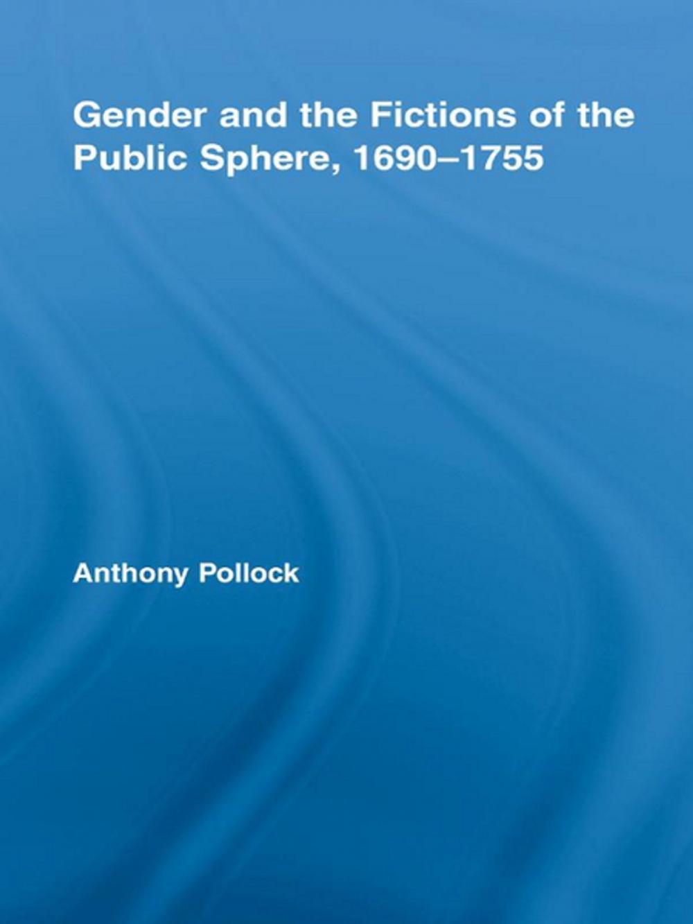 Big bigCover of Gender and the Fictions of the Public Sphere, 1690-1755