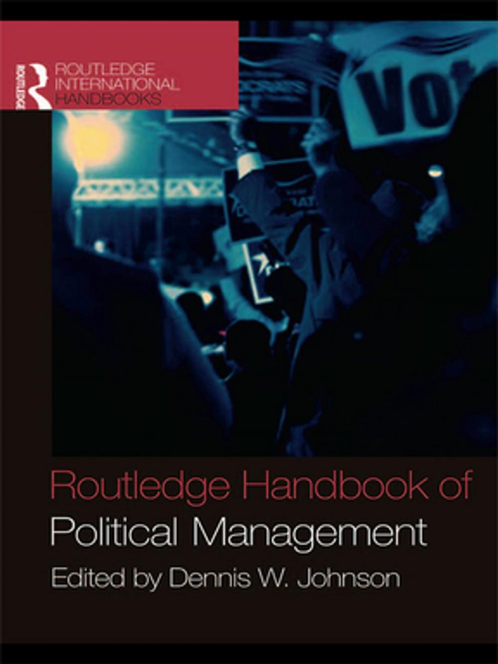 Big bigCover of Routledge Handbook of Political Management