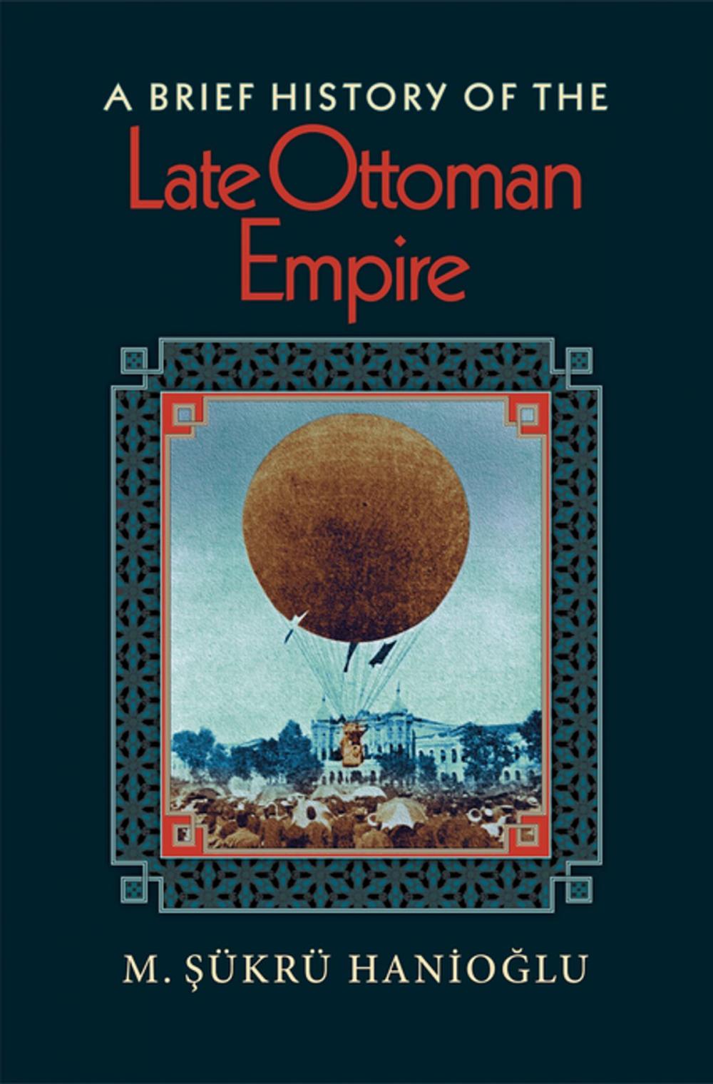 Big bigCover of A Brief History of the Late Ottoman Empire