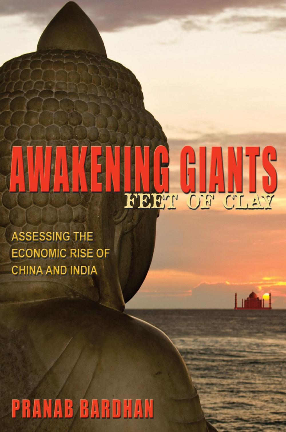 Big bigCover of Awakening Giants, Feet of Clay: Assessing the Economic Rise of China and India