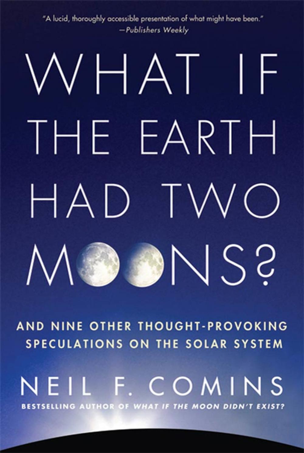 Big bigCover of What If the Earth Had Two Moons?