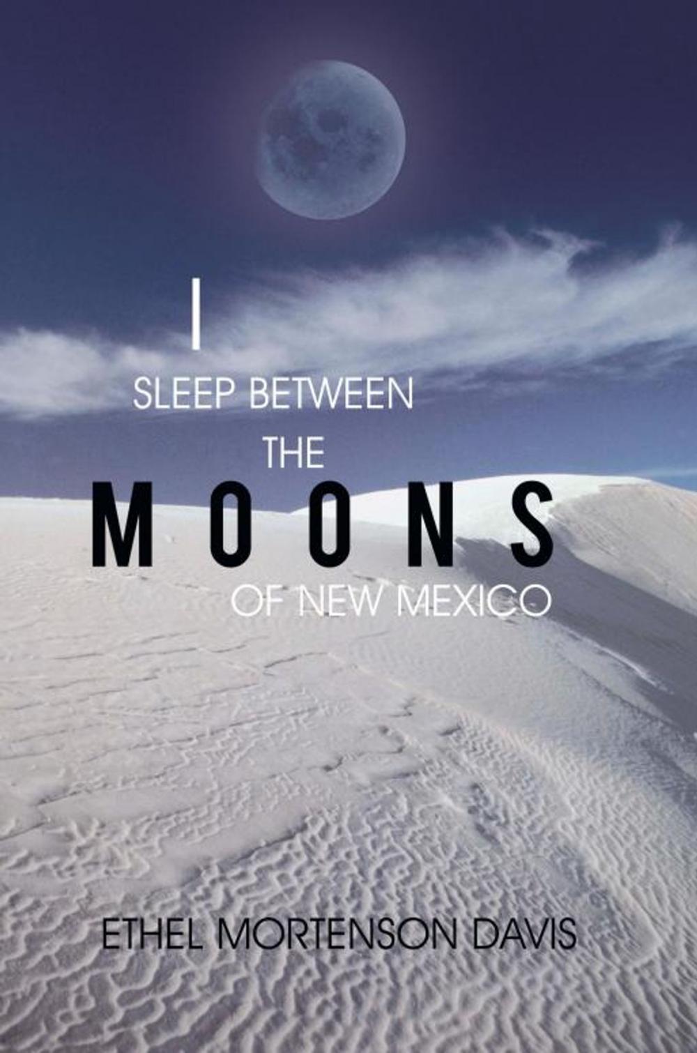 Big bigCover of I Sleep Between the Moons of New Mexico