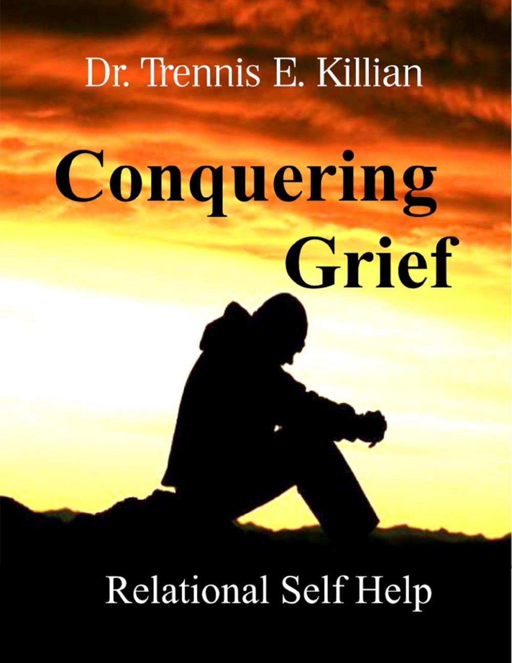 Big bigCover of Conquering Grief: Relational Self Help Series