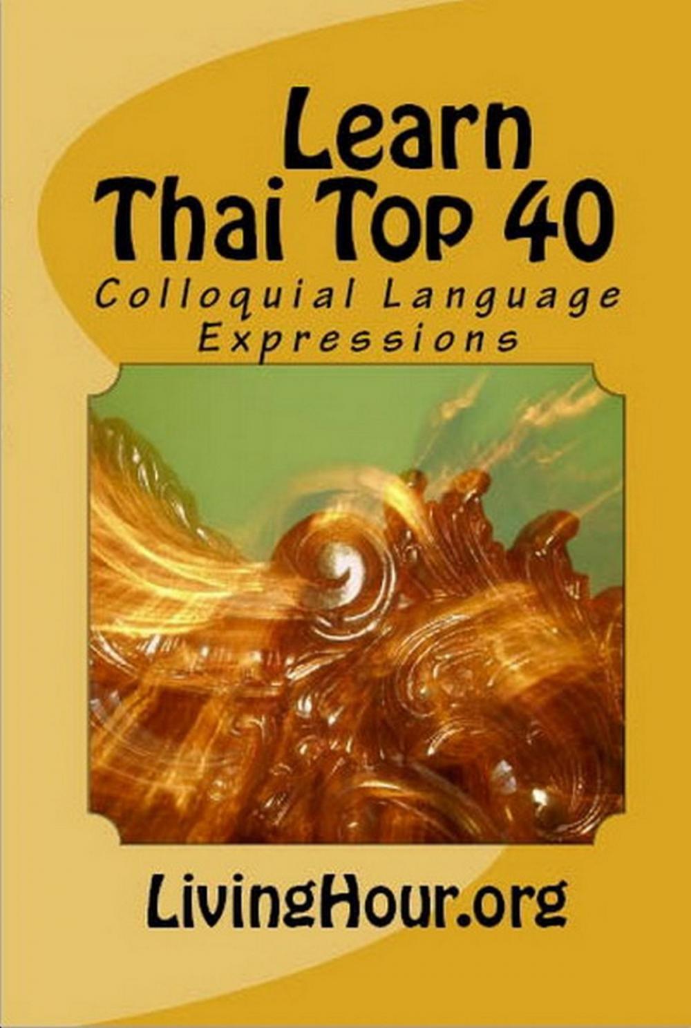 Big bigCover of Learn Thai Top 40: Colloquial Language Expressions (with Thai Script)