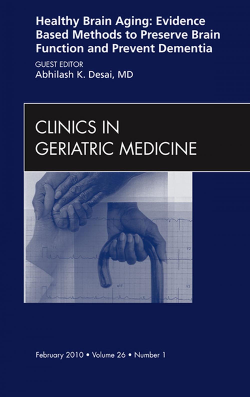 Big bigCover of Healthy Brain Aging: Evidence Based Methods to Preserve Brain Function and Prevent Dementia, An issue of Clinics in Geriatric Medicine - E-Book