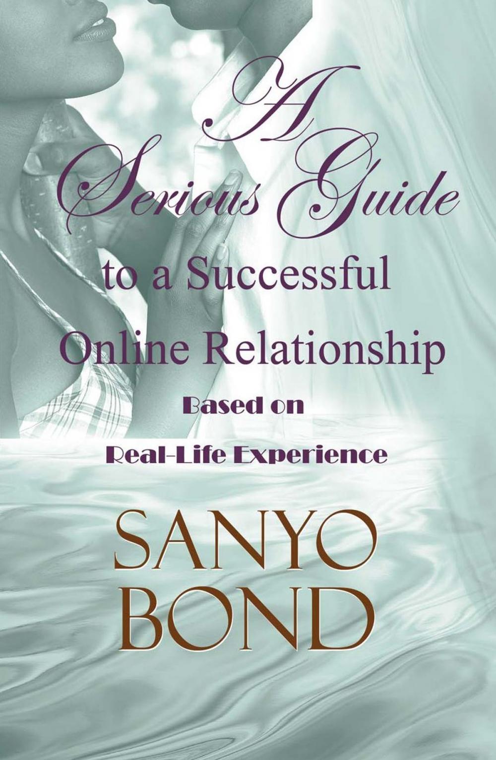 Big bigCover of A Serious Guide to a Successful Online Relationship: Based on Real-Life Experience