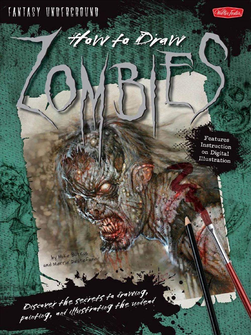 Big bigCover of How to Draw Zombies: Discover the secrets to drawing, painting, and illustrating the undead