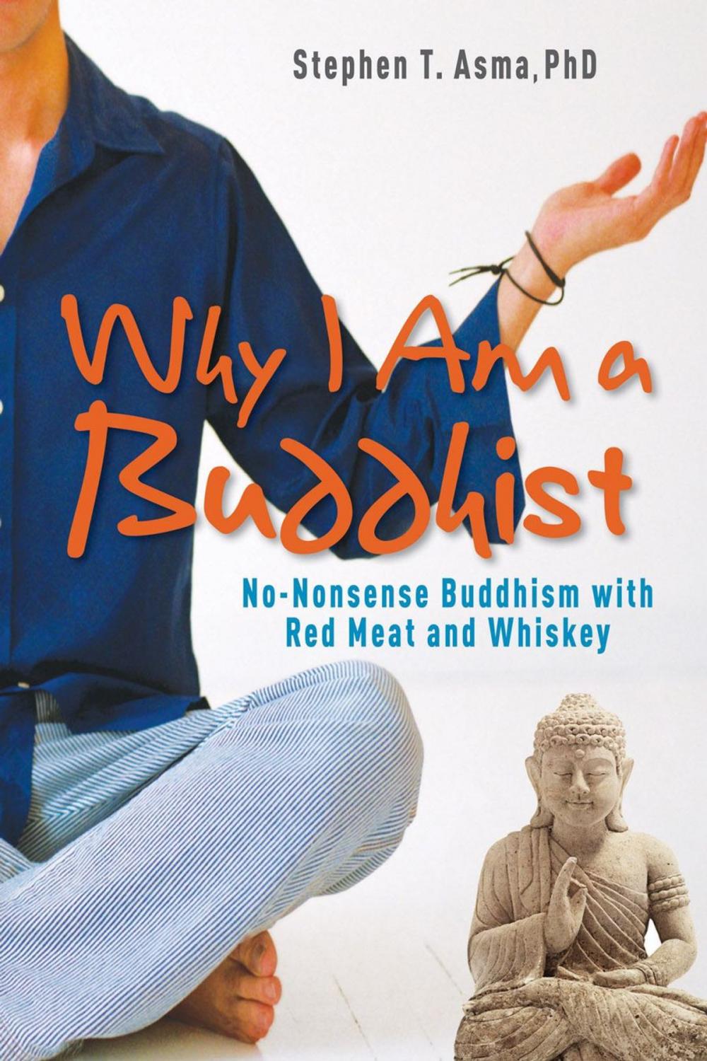 Big bigCover of Why I Am a Buddhist: No-Nonsense Buddhism with Red Meat and Whiskey