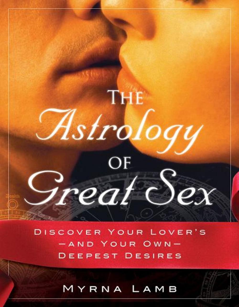 Big bigCover of The Astrology of Great Sex: What Your Lover Wants