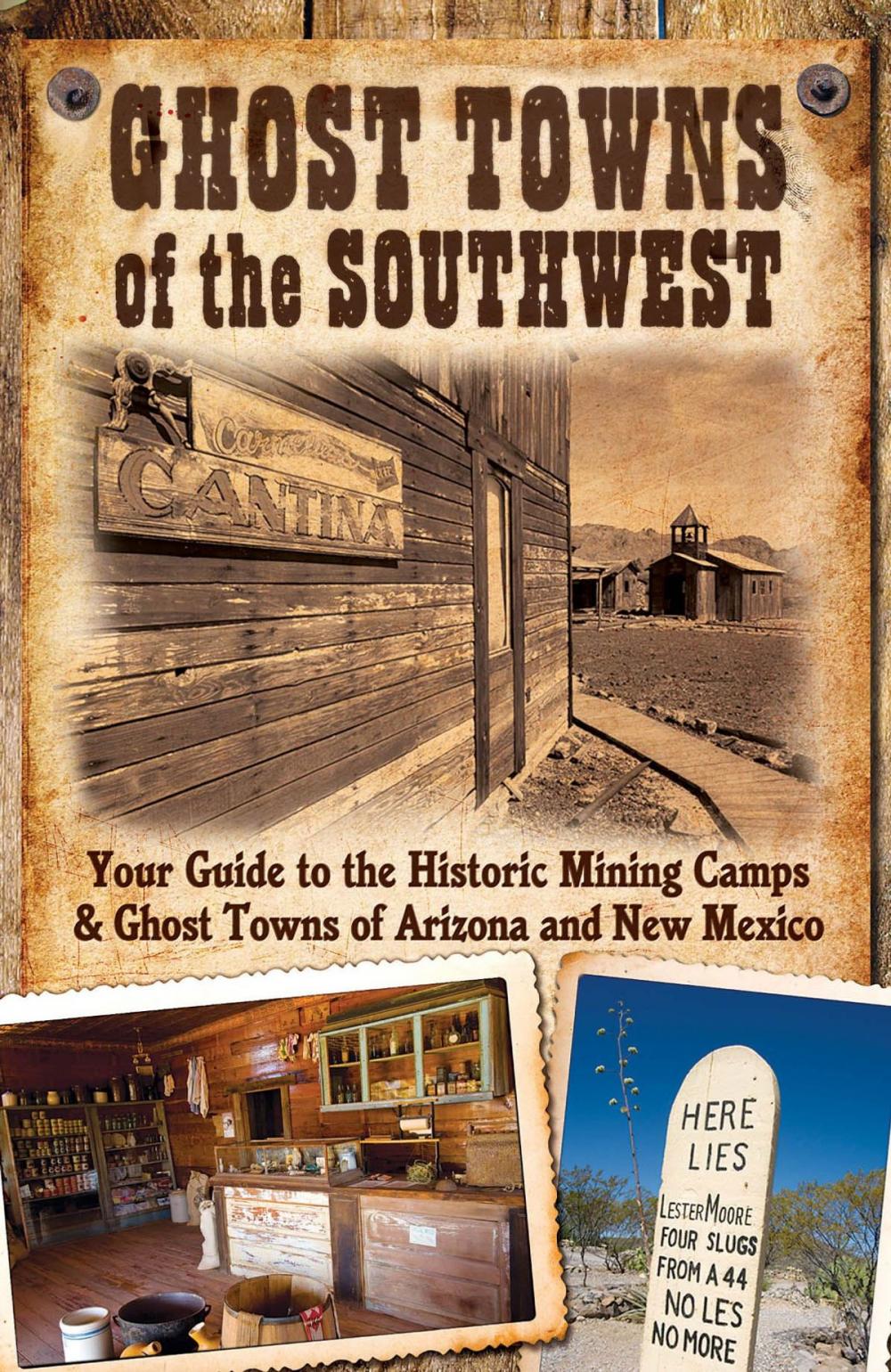 Big bigCover of Ghost Towns of the Southwest: Your Guide to the Historic Mining Camps and Ghost Towns of Arizona and New Mexico