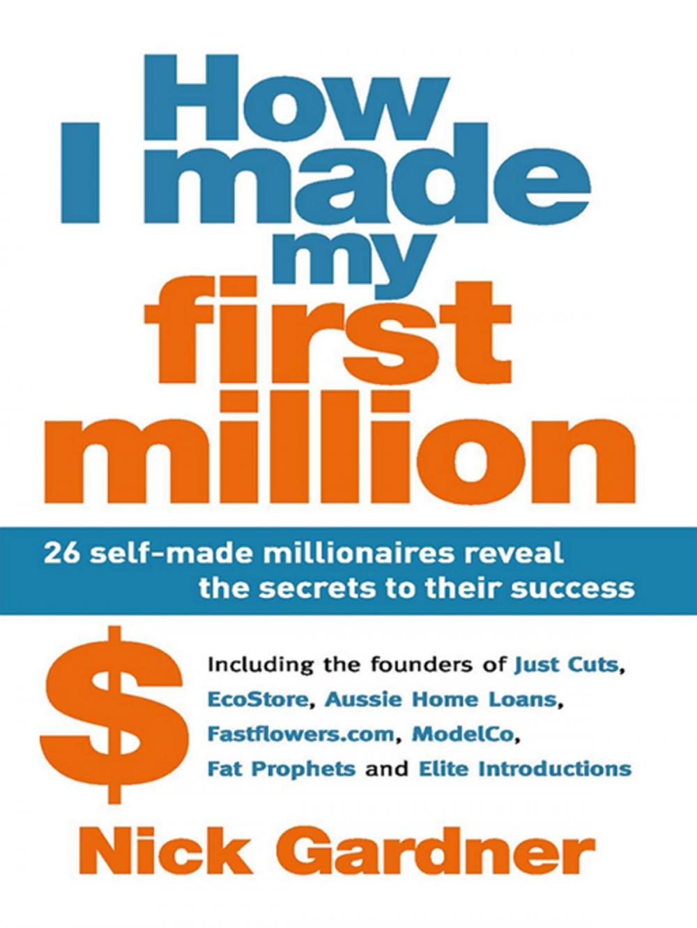 Big bigCover of How I Made My First Million: 26 Self-Made Millionaires Reveal The Secrets To Their Success