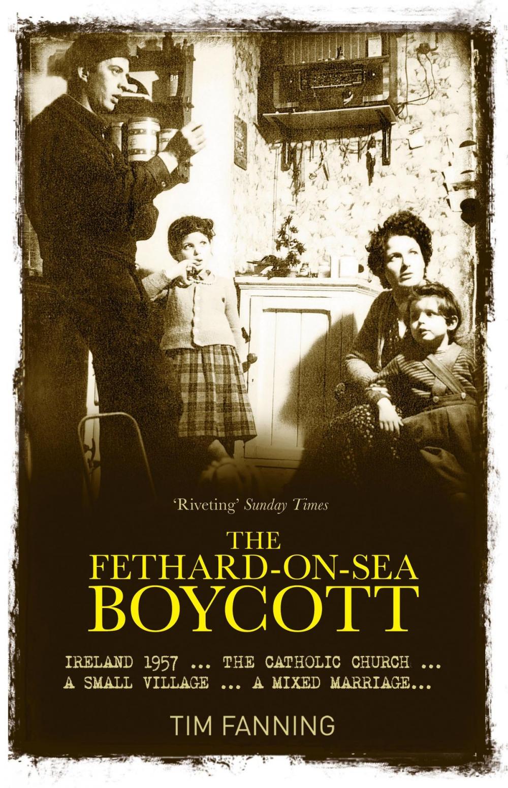 Big bigCover of The Fethard-on-Sea Boycott: Ireland 1957 …The Catholic Church … A Small Village … A Mixed Marriage