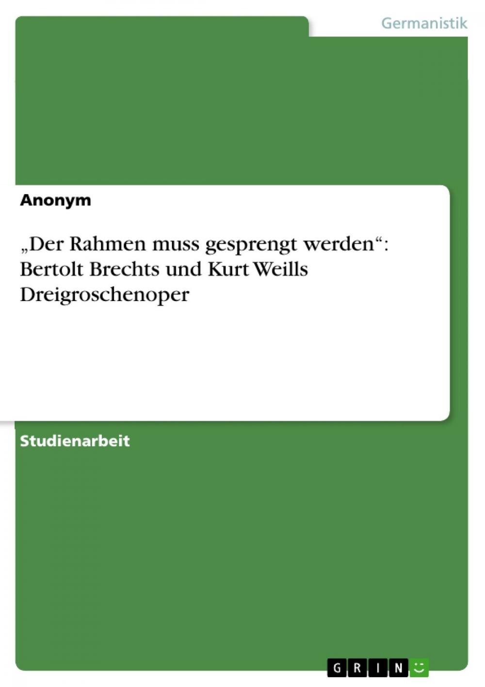 Big bigCover of 'Der Rahmen muss gesprengt werden': Bertolt Brechts und Kurt Weills Dreigroschenoper