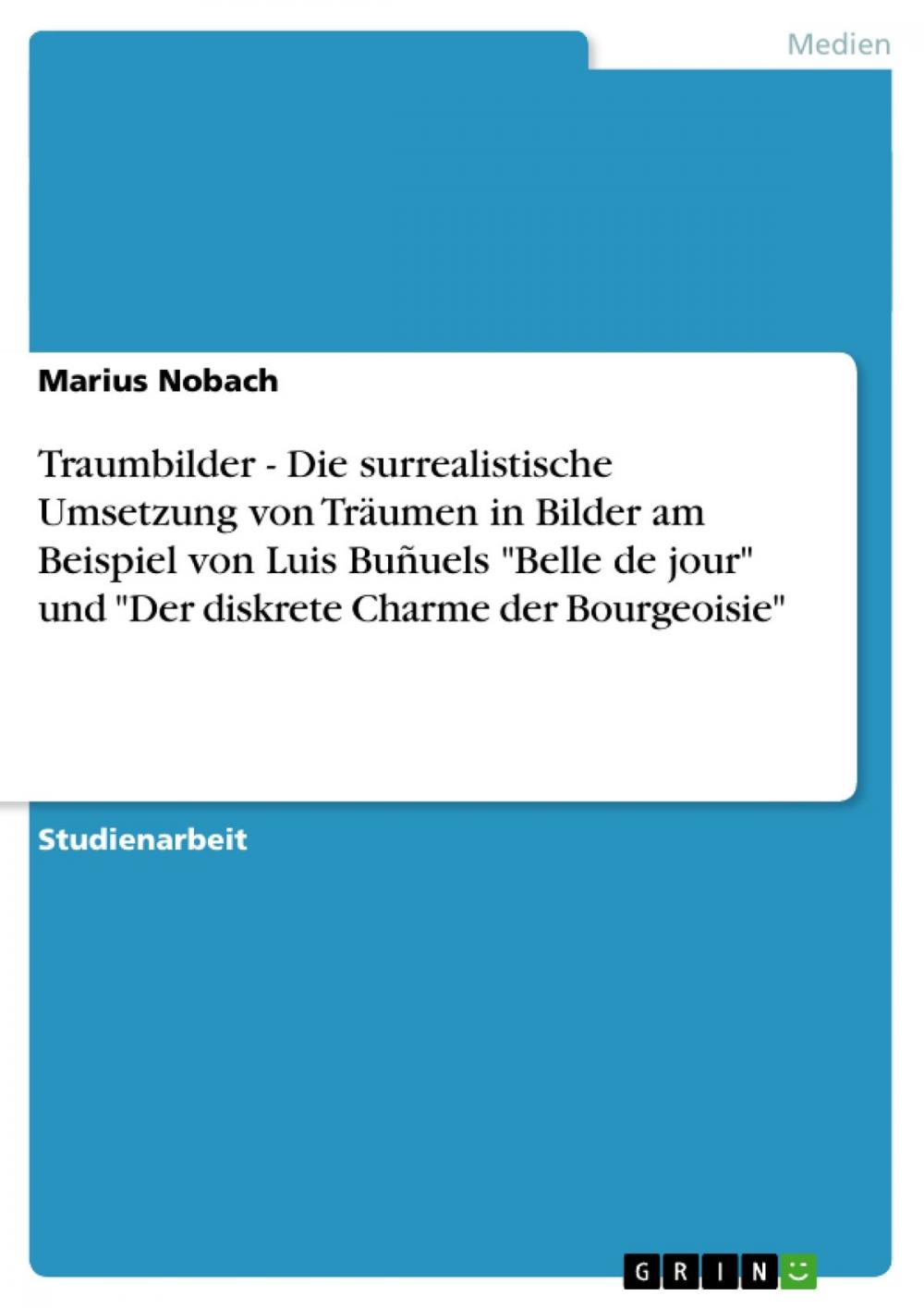 Big bigCover of Traumbilder - Die surrealistische Umsetzung von Träumen in Bilder am Beispiel von Luis Buñuels 'Belle de jour' und 'Der diskrete Charme der Bourgeoisie'