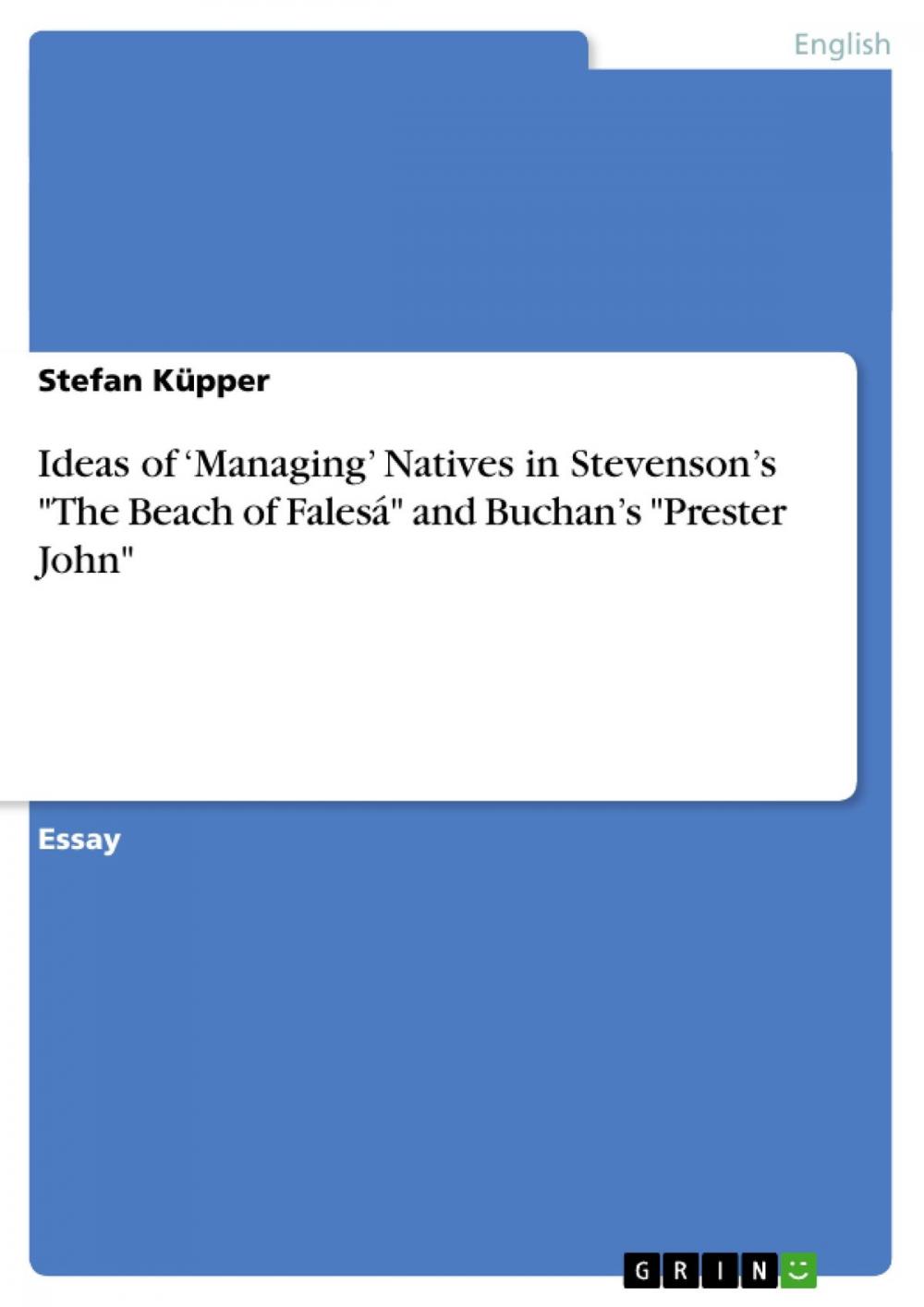 Big bigCover of Ideas of 'Managing' Natives in Stevenson's 'The Beach of Falesá' and Buchan's 'Prester John'