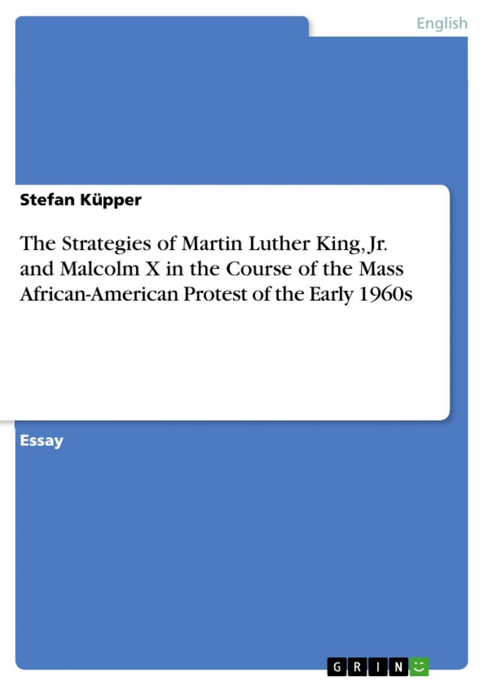 Big bigCover of The Strategies of Martin Luther King, Jr. and Malcolm X in the Course of the Mass African-American Protest of the Early 1960s