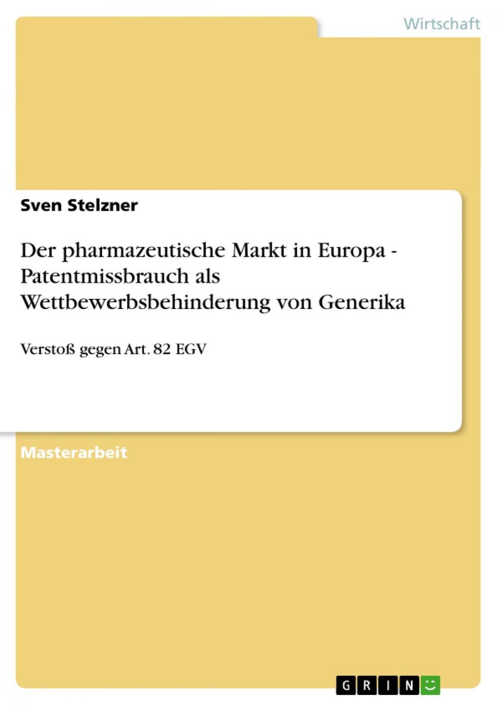 Big bigCover of Der pharmazeutische Markt in Europa - Patentmissbrauch als Wettbewerbsbehinderung von Generika