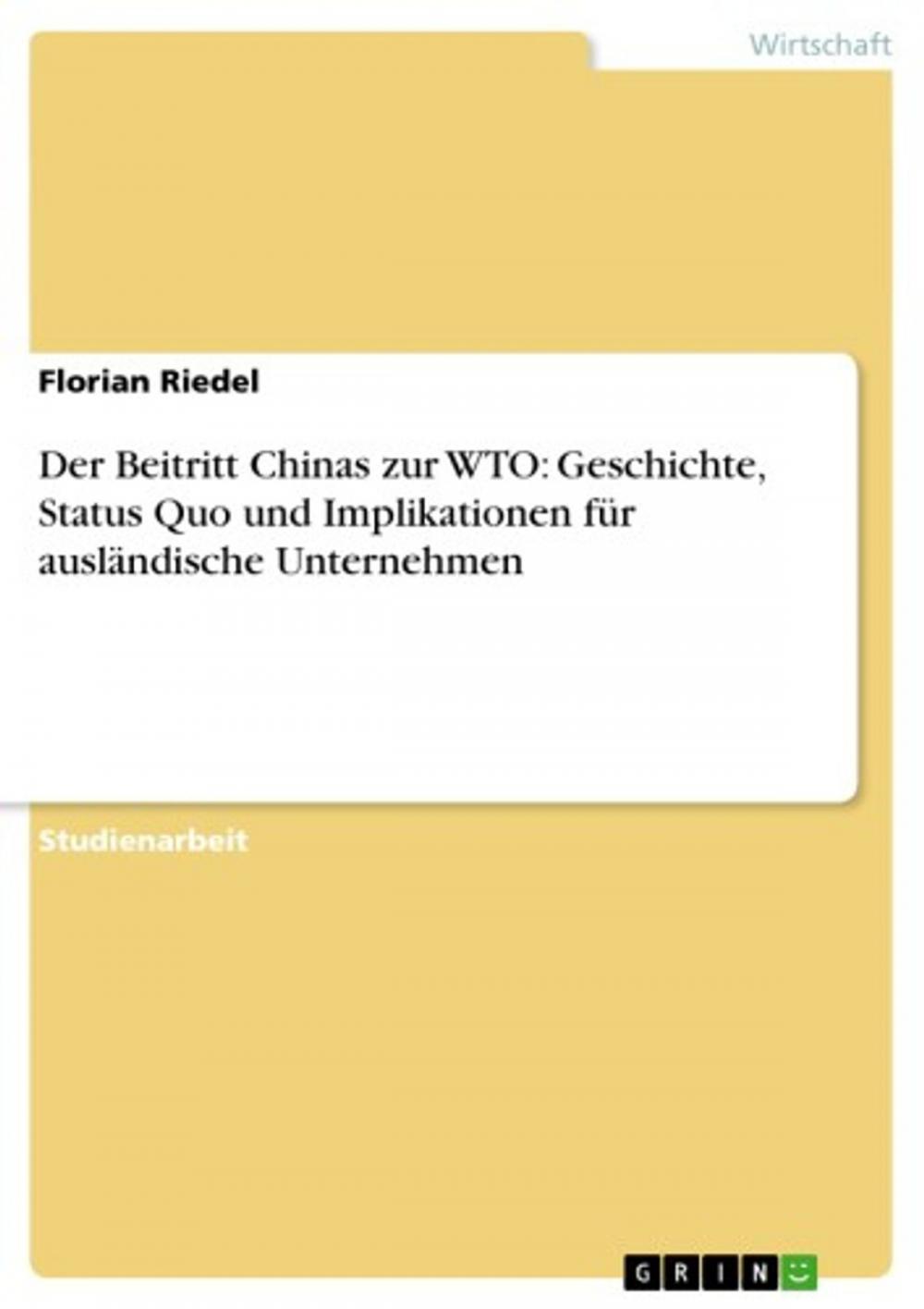 Big bigCover of Der Beitritt Chinas zur WTO: Geschichte, Status Quo und Implikationen für ausländische Unternehmen