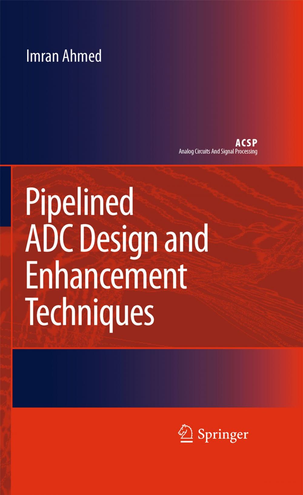 Big bigCover of Pipelined ADC Design and Enhancement Techniques