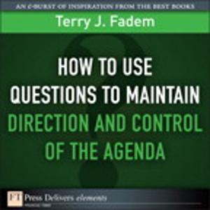 Cover of the book How to Use Questions to Maintain Direction and Control of the Agenda by Michael Lisin, Jim Joseph