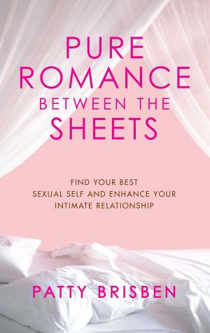Cover of the book Pure Romance Between the Sheets by Emily Listfield