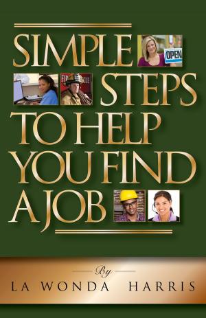 Cover of the book Simple Steps To Help You Find A Job by Laura Newland