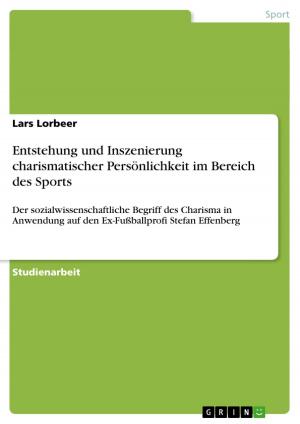Cover of the book Entstehung und Inszenierung charismatischer Persönlichkeit im Bereich des Sports by Christian Thomas Kohl