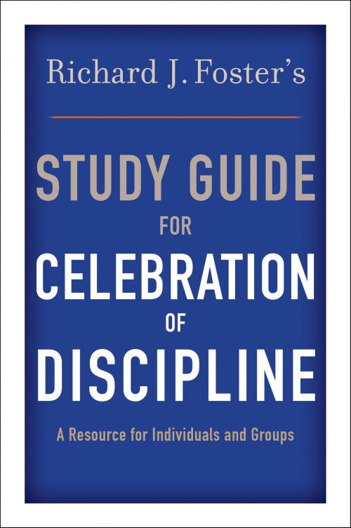 Cover of the book Richard J. Foster's Study Guide for "Celebration of Discipline" by Richard J. Foster, HarperOne