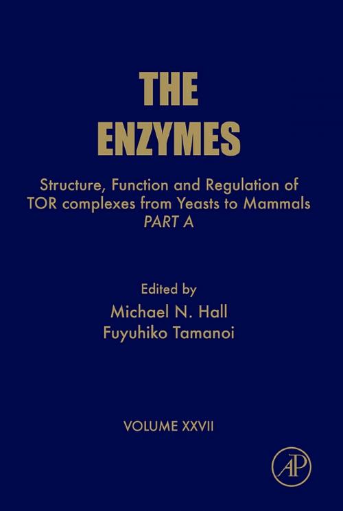 Cover of the book Structure, Function and Regulation of TOR complexes from Yeasts to Mammals by Michael N Hall, Fuyuhiko Tamanoi, Elsevier Science