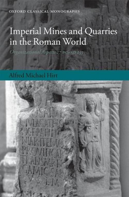 Cover of the book Imperial Mines and Quarries in the Roman World by Alfred Michael Hirt, OUP Oxford