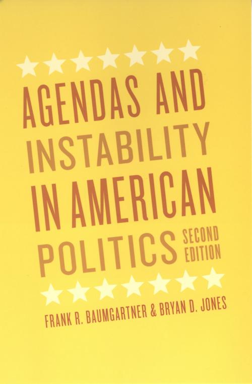 Cover of the book Agendas and Instability in American Politics, Second Edition by Frank R. Baumgartner, Bryan D. Jones, University of Chicago Press