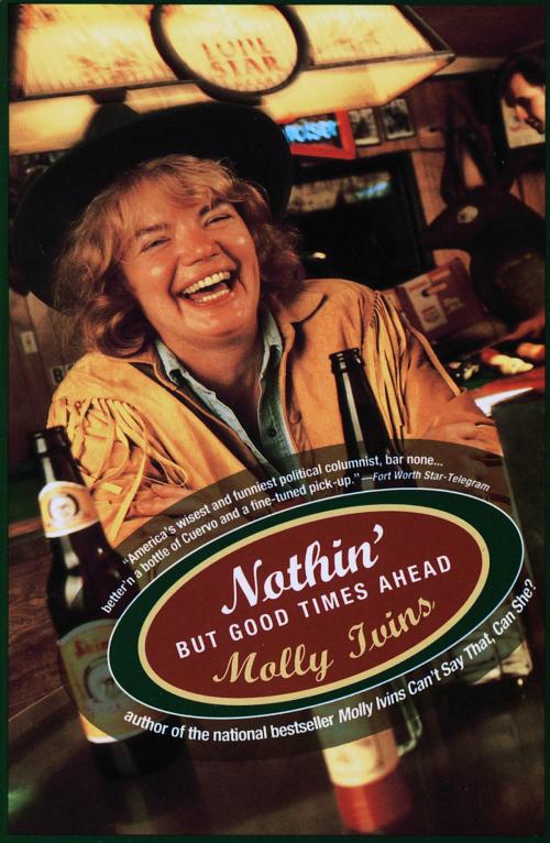 Cover of the book Nothin' But Good Times Ahead by Molly Ivins, Knopf Doubleday Publishing Group