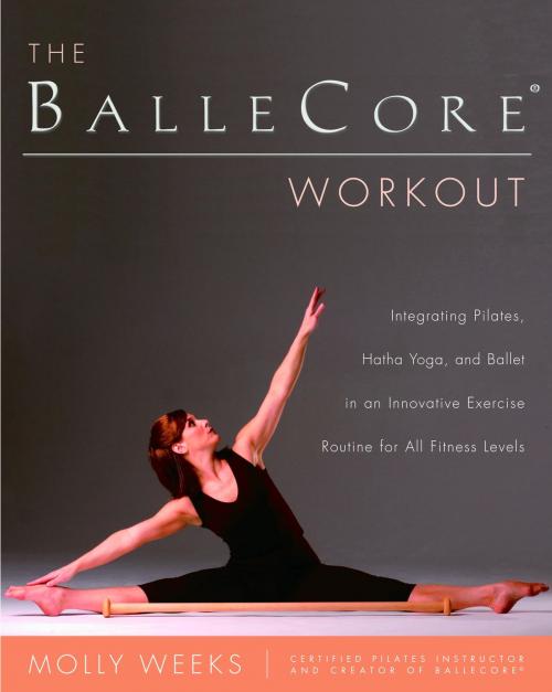 Cover of the book The BalleCore(r) Workout by Molly Weeks, Random House Publishing Group