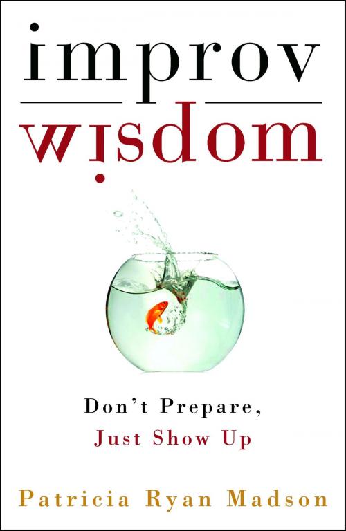 Cover of the book Improv Wisdom by Patricia Ryan Madson, Potter/Ten Speed/Harmony/Rodale