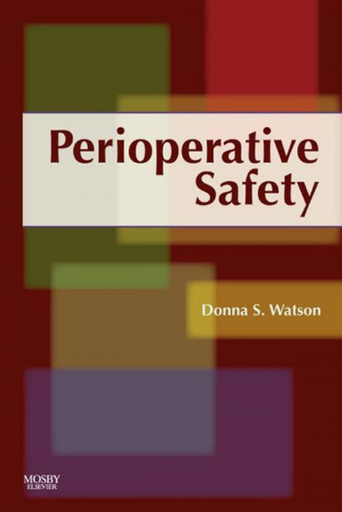 Cover of the book Perioperative Safety E-Book by Donna S. Watson, RN, MSN, CNOR, ARNP-BC, FNP-C, Elsevier Health Sciences