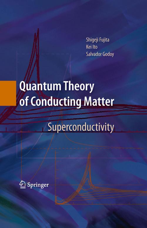 Cover of the book Quantum Theory of Conducting Matter by Shigeji Fujita, Kei Ito, Salvador Godoy, Springer New York