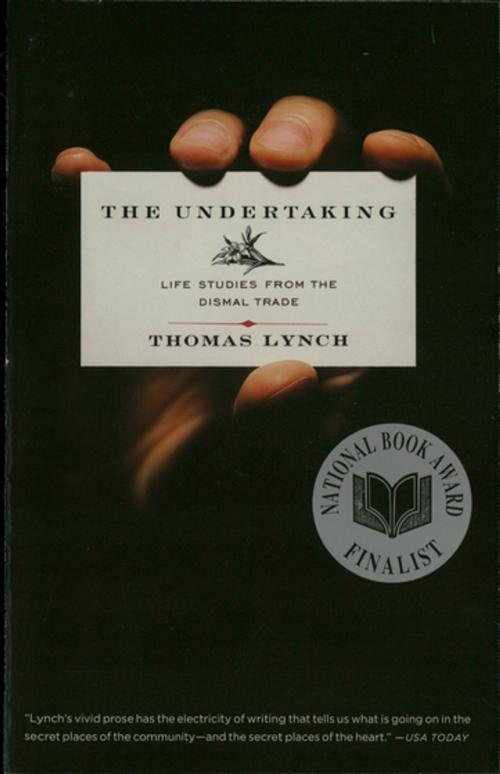 Cover of the book The Undertaking: Life Studies from the Dismal Trade by Thomas Lynch, W. W. Norton & Company