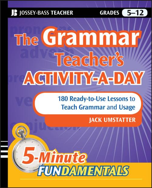 Cover of the book The Grammar Teacher's Activity-a-Day: 180 Ready-to-Use Lessons to Teach Grammar and Usage by Jack Umstatter, Wiley