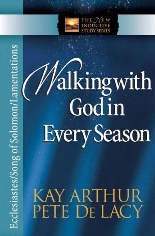 Cover of the book Walking with God in Every Season by Kay Arthur, Pete De Lacy, Harvest House Publishers