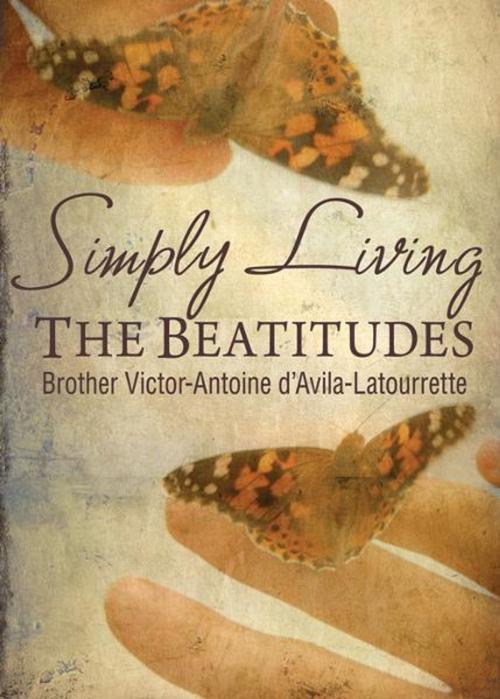 Cover of the book Simply Living the Beatitudes by d'Avila-Latourrette, Victor-Antoine, Liguori Publications