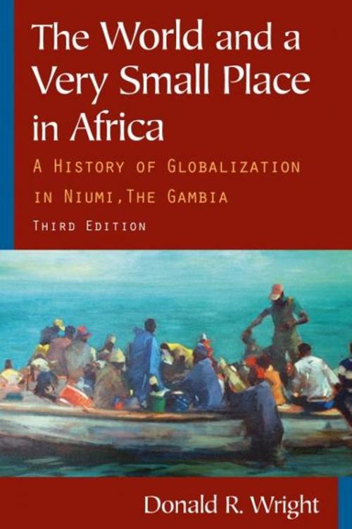 Cover of the book The World and a Very Small Place in Africa: A History of Globalization in Niumi, The Gambia by Donald R. Wright, M.E.Sharpe