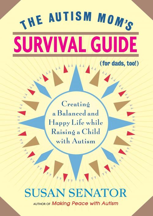 Cover of the book The Autism Mom's Survival Guide (for Dads, too!) by Susan Senator, Shambhala