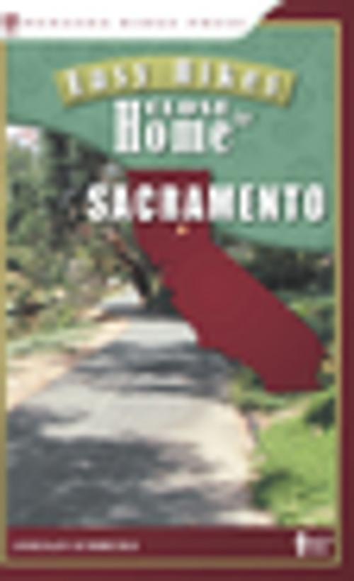 Cover of the book Easy Hikes Close to Home: Sacramento by Jordan Summers, Menasha Ridge Press