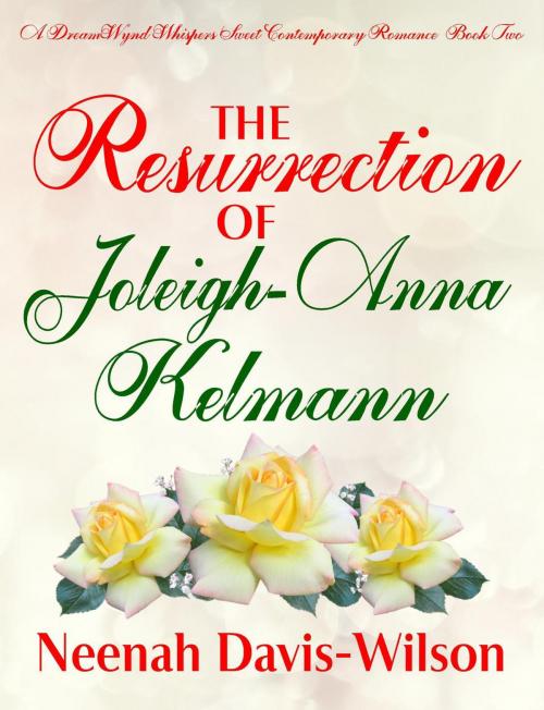 Cover of the book The Resurrection Of Joleigh-Anna Kelmann by Neenah Davis-Wilson, DreamWynd Publishing