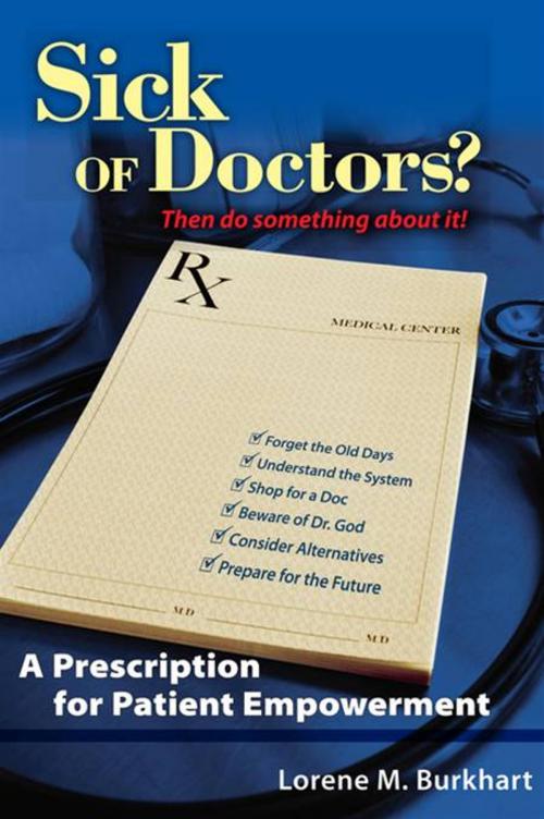 Cover of the book Sick of Doctors?: A Prescription for Patient Empowerment by Lorene Burkhart, Burkhart Network, LLC