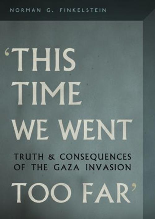 Cover of the book This Time We Went Too Far by Norman G. Finkelstein, OR Books