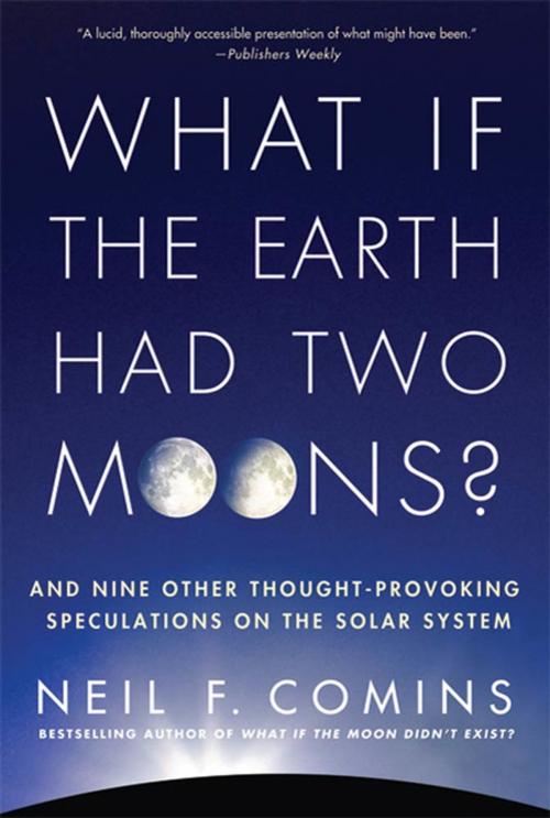 Cover of the book What If the Earth Had Two Moons? by Neil F. Comins, St. Martin's Press