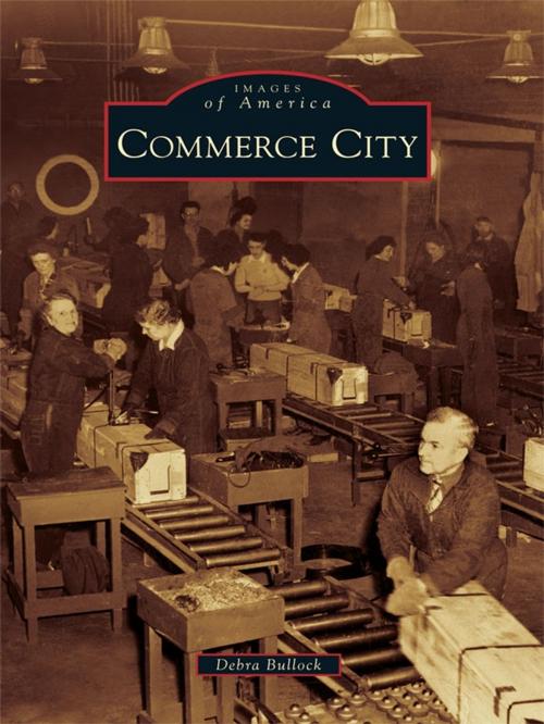 Cover of the book Commerce City by Debra Bullock, Arcadia Publishing Inc.