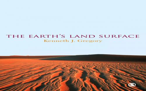 Cover of the book The Earth's Land Surface by Kenneth J. Gregory, SAGE Publications