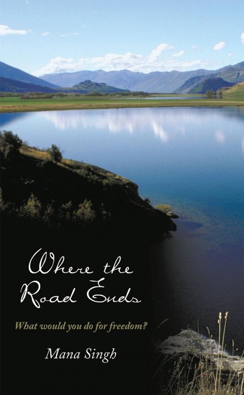 Cover of the book Where the Road Ends by Mana Singh, AuthorHouse